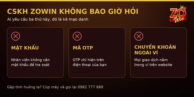 Ba thứ nhân viên liên hệ Zowin không bao giờ hỏi